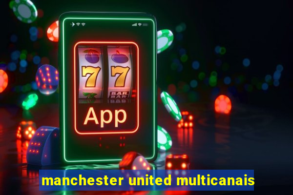 manchester united multicanais